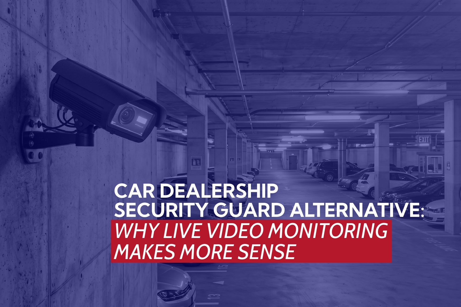 Car Dealership Security Guard Alternative: Why Live Video Monitoring Makes More Sense