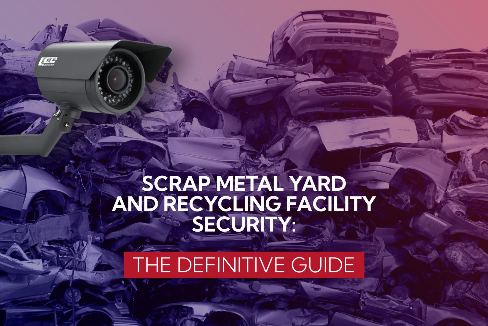 Scrap Metal Yard and Recycling Facility Security: The Definitive Guide